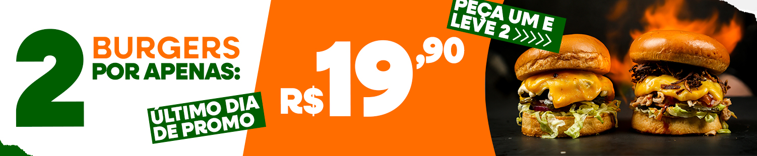 Dois burgers por apenas R$ 19,90. Peça um e leve dois. Último dia de promoção.